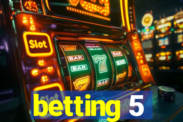 betting 5