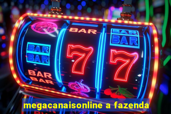 megacanaisonline a fazenda