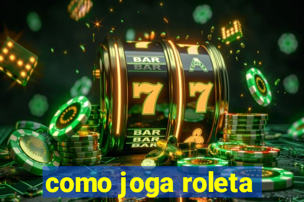 como joga roleta