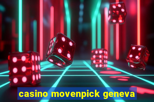 casino movenpick geneva