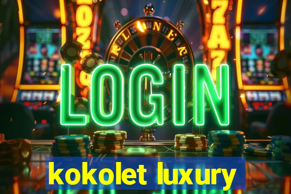 kokolet luxury