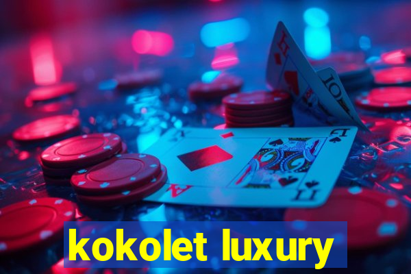 kokolet luxury