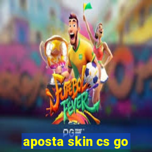 aposta skin cs go