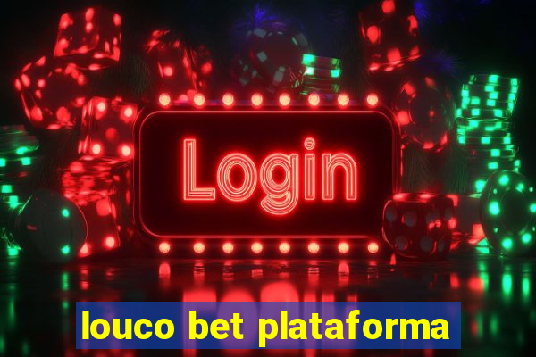 louco bet plataforma