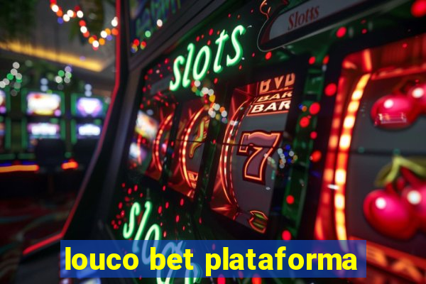 louco bet plataforma