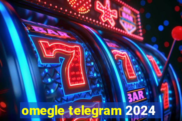 omegle telegram 2024