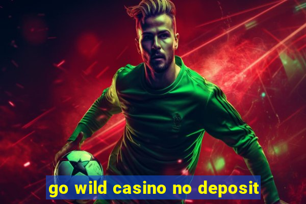 go wild casino no deposit