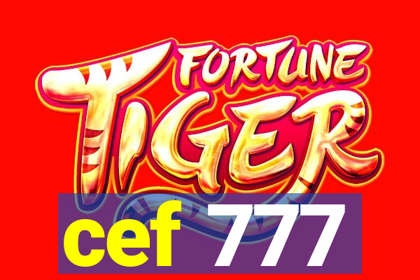 cef 777