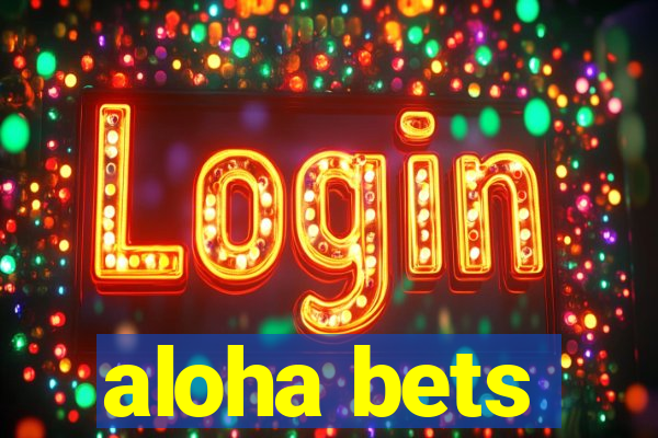 aloha bets