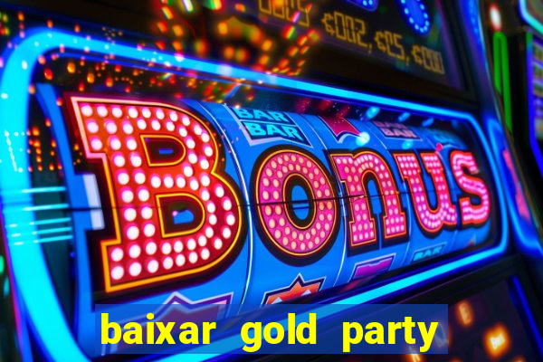 baixar gold party - slots