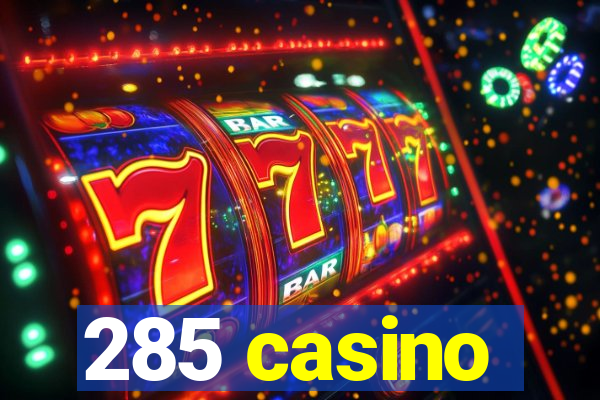 285 casino