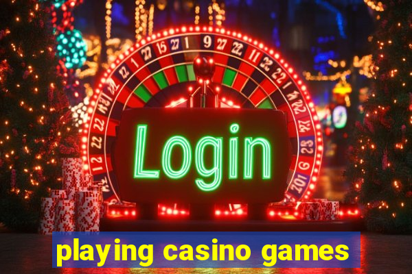 playing casino games