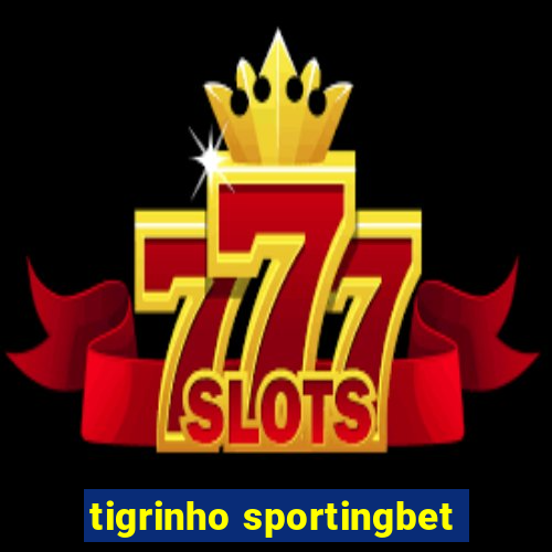 tigrinho sportingbet