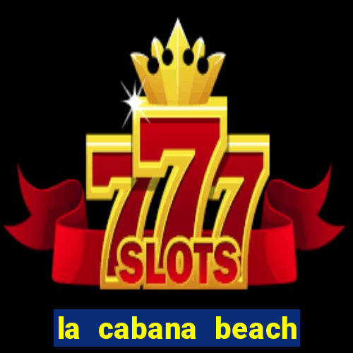 la cabana beach resort and casino aruba