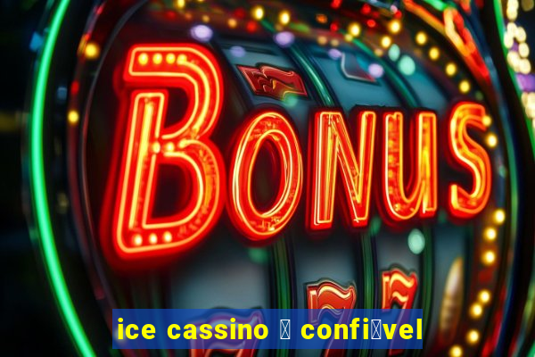 ice cassino 茅 confi谩vel