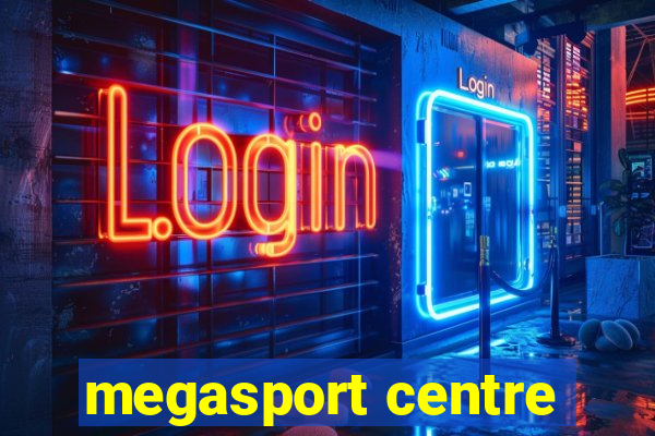 megasport centre