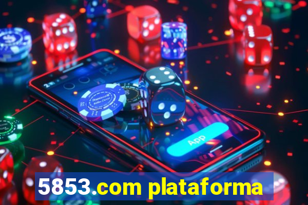 5853.com plataforma