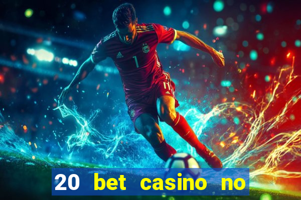 20 bet casino no deposit bonus