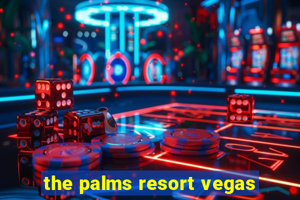 the palms resort vegas