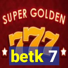 betk 7