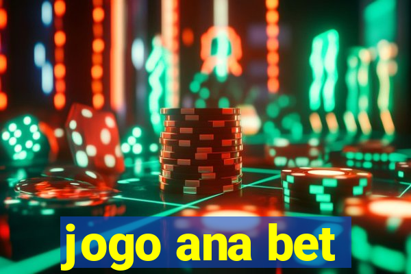 jogo ana bet