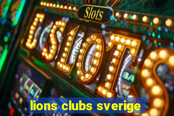 lions clubs sverige