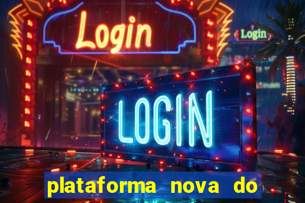 plataforma nova do fortune tiger