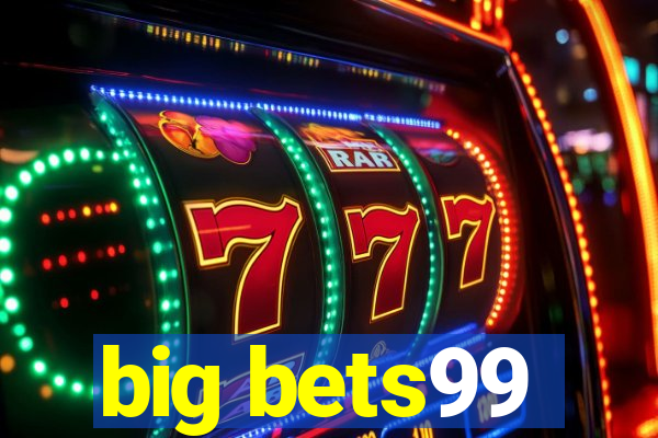 big bets99