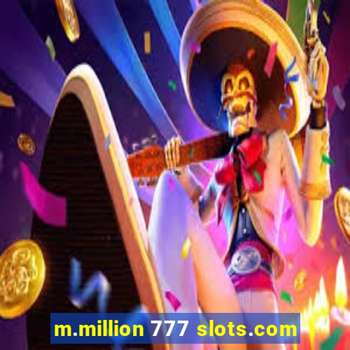 m.million 777 slots.com