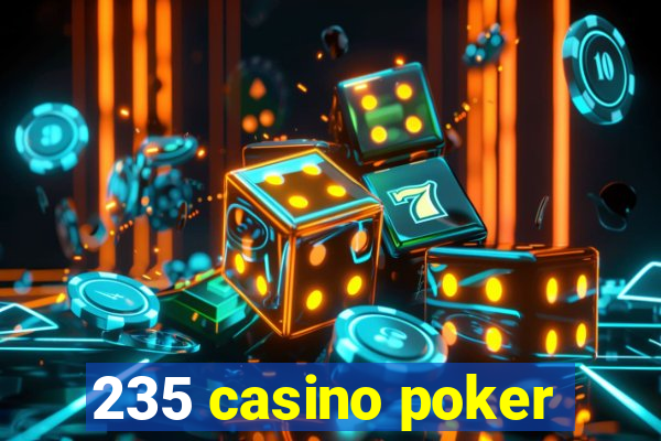 235 casino poker