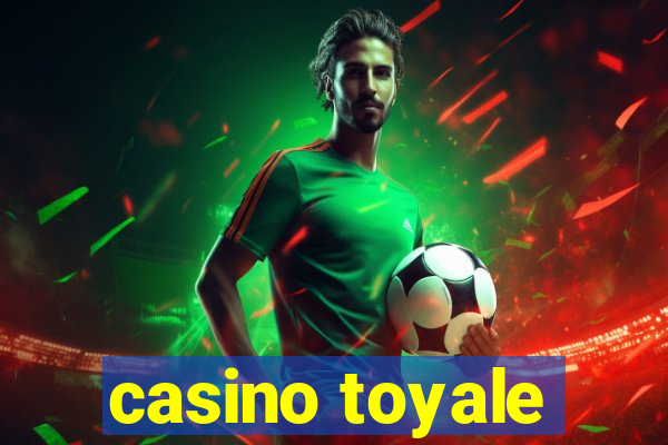 casino toyale