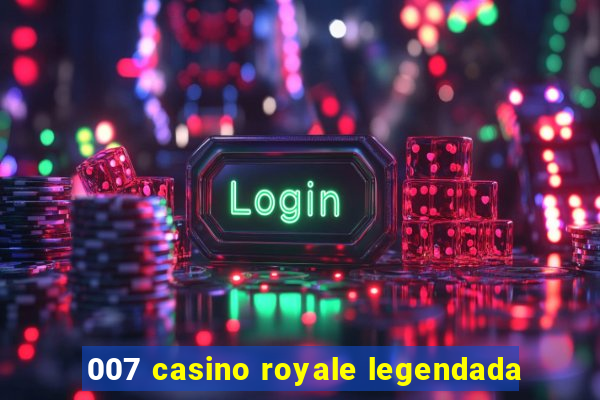 007 casino royale legendada