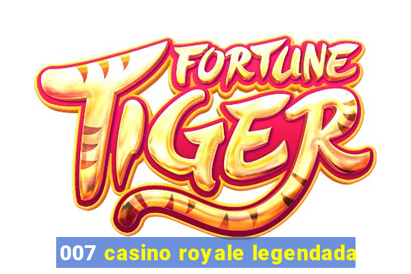 007 casino royale legendada