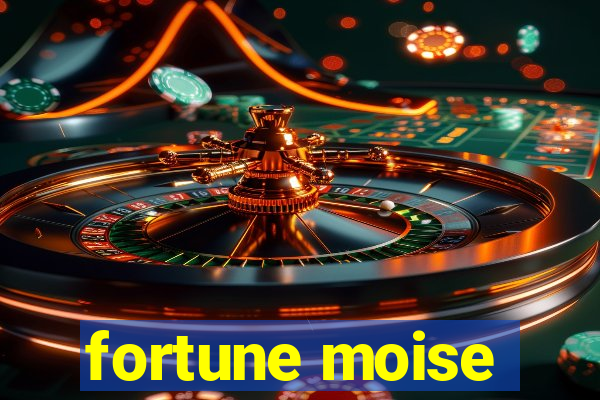 fortune moise