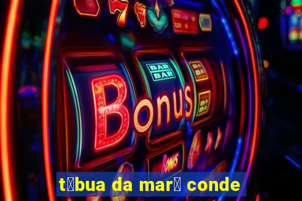 t谩bua da mar茅 conde