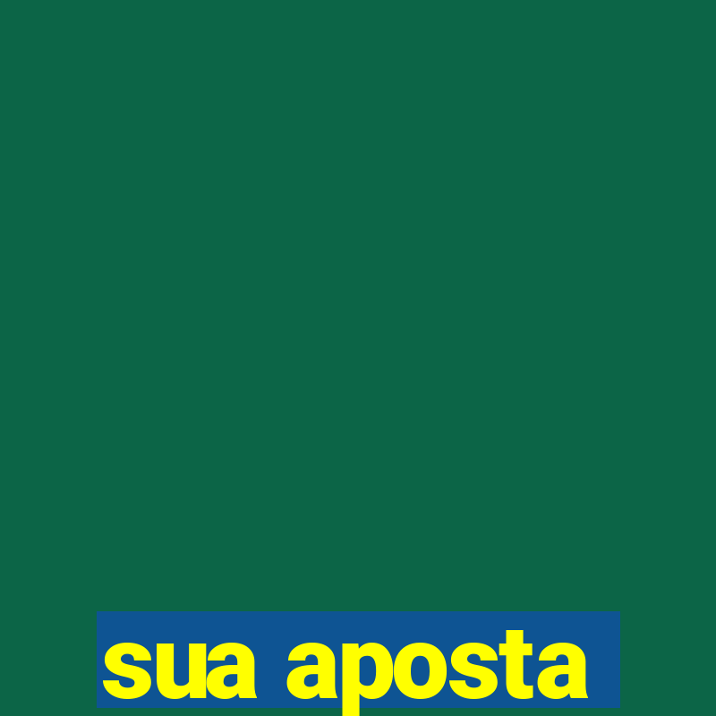 sua aposta