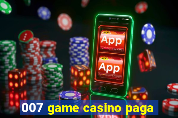 007 game casino paga