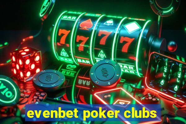 evenbet poker clubs