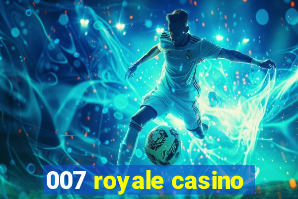 007 royale casino