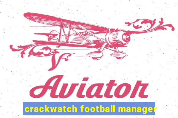 crackwatch football manager