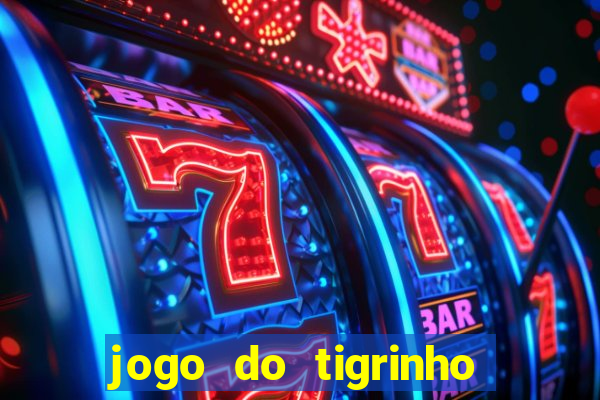 jogo do tigrinho gratis sem deposito