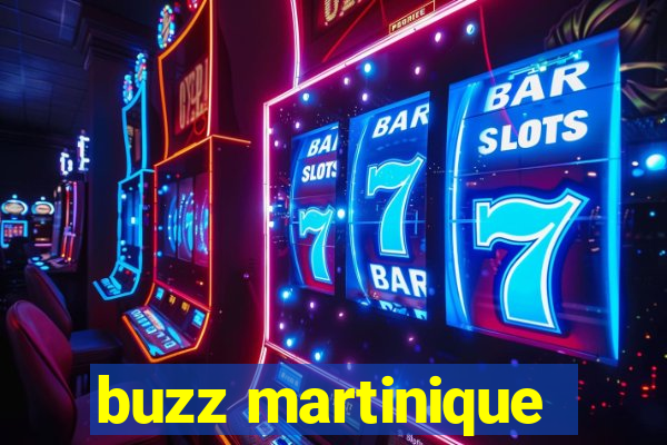 buzz martinique