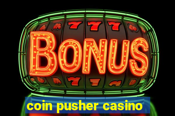 coin pusher casino