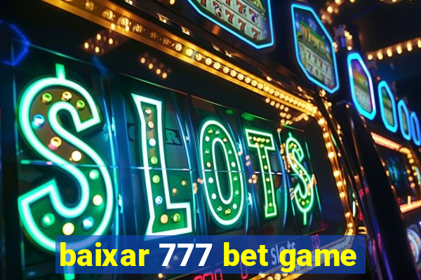 baixar 777 bet game