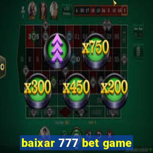 baixar 777 bet game