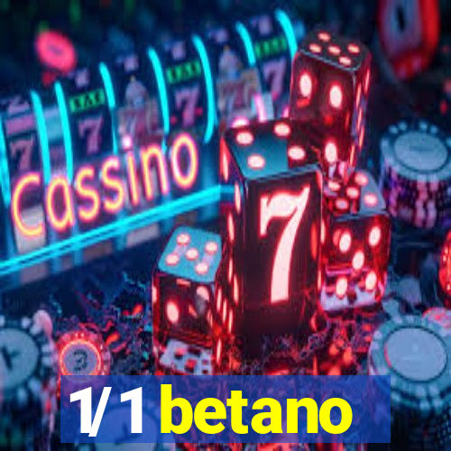 1/1 betano