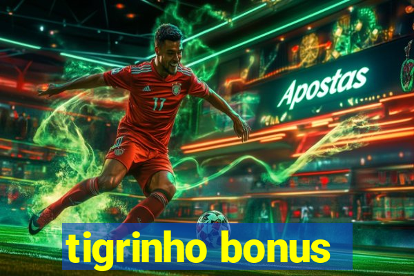 tigrinho bonus