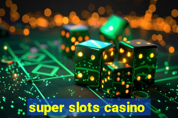 super slots casino