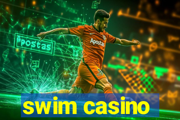 swim casino