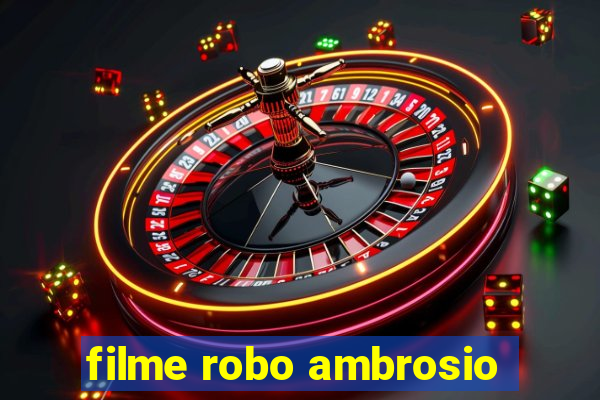 filme robo ambrosio